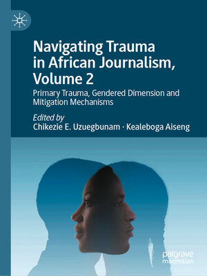 cover image of Navigating Trauma in African Journalism, Volume 2
